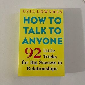 Leil Lowndes
How to Talk to Anyone: 92 Little Tricks for Big Success in Relation